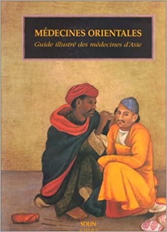 [9782742718818] Médecines orientales: Guide illustré des médecines d'Asie