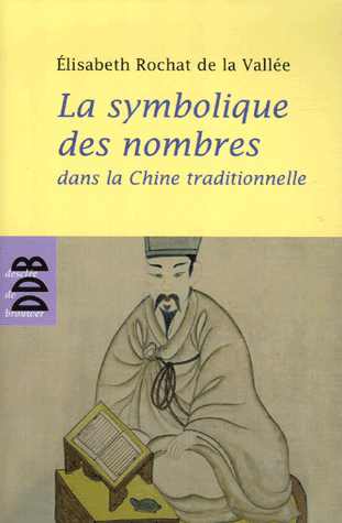 [9782220056593] La symbolique des nombres dans la Chine traditionnelle