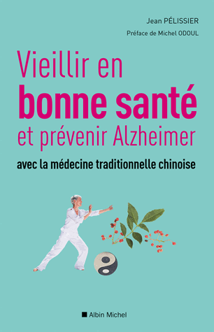 [9782226316943] Vieillir en bonne santé et prévenir Alzheimer avec la médecine traditionnelle chinoise