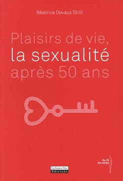 [9782889380749] Plaisirs de vie, la sexualité après 50 ans