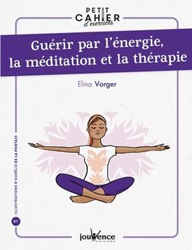 [9782889532995] Guérir par l'énergie, la méditation et la thérapie